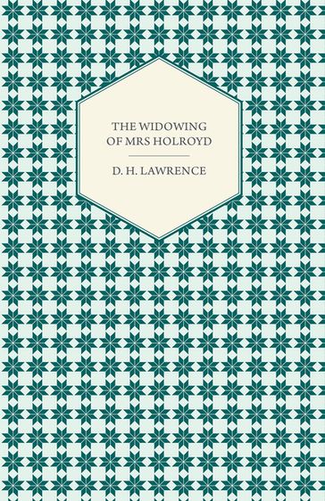 The Widowing of Mrs Holroyd - D. H. Lawrence
