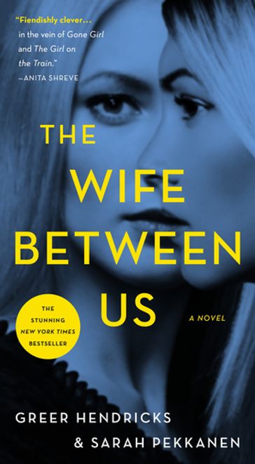 The Wife Between Us - Greer Hendricks - Sarah Pekkanen