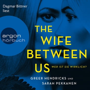 The Wife Between Us - Wer ist sie wirklich? (Ungekürzte Lesung) - Sarah Pekkanen - Greer Hendricks