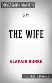 The Wife: A Novel of Psychological Suspense byAlafair Burke  Conversation Starters