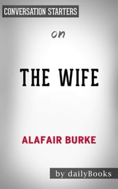 The Wife: A Novel of Psychological Suspense byAlafair Burke Conversation Starters