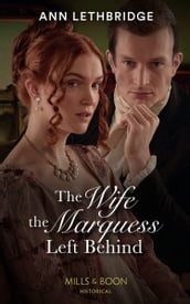 The Wife The Marquess Left Behind (Mills & Boon Historical)