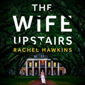 The Wife Upstairs: An addictive psychological crime thriller with a twist - a New York Times bestseller!