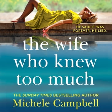 The Wife Who Knew Too Much: The addictive domestic psychological thriller from the Sunday Times bestselling author of It's Always The Husband - Michele Campbell