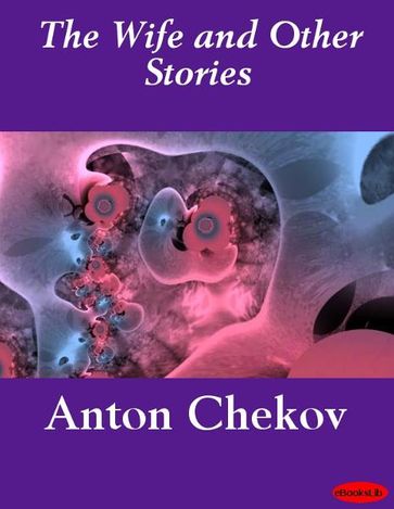 The Wife and Other Stories - Anton Chekov