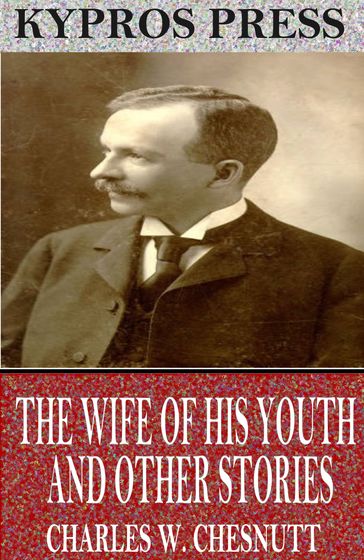 The Wife of his Youth and Other Stories of the Color Line - Charles W. Chesnutt
