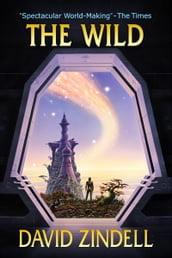 The Wild: Book Three of the Neverness Cycle