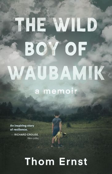 The Wild Boy of Waubamik - Thom Ernst