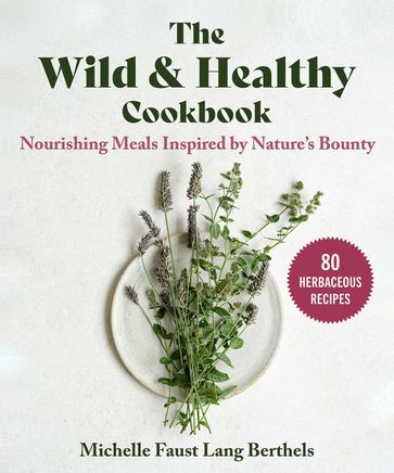 The Wild & Healthy Cookbook - Michelle Faust Lang Berthels