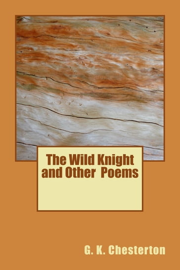 The Wild Knight and Other Poems - G. K. Chesterton