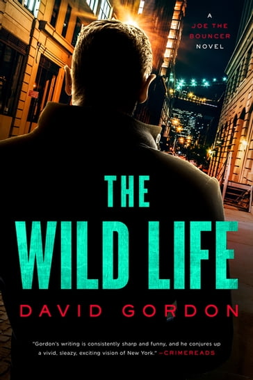 The Wild Life: A Joe the Bouncer Novel (Joe The Bouncer) - David Gordon