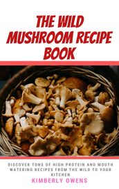 The Wild Mushroom Recipe Book
