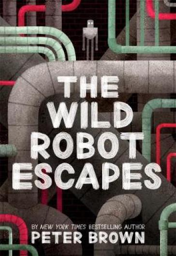 The Wild Robot Escapes (The Wild Robot 2) - Peter Brown