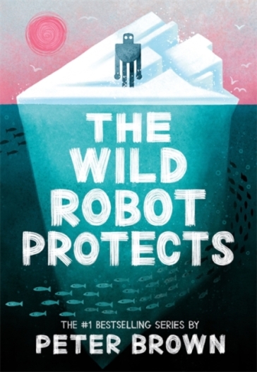 The Wild Robot Protects (The Wild Robot 3) - Peter Brown