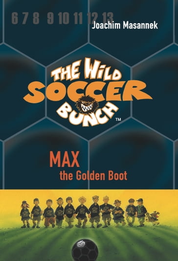 The Wild Soccer Bunch, Book 5, Max the Golden Boot - Joachim Masannek