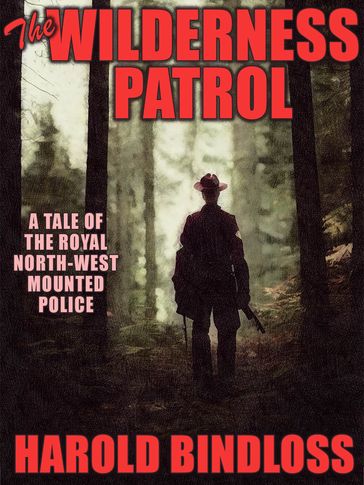 The Wilderness Patrol - Harold Bindloss