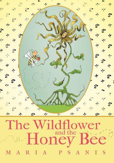 The Wildflower and the Honey Bee - Maria Psanis