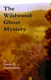 The Wildwood Ghost Mystery
