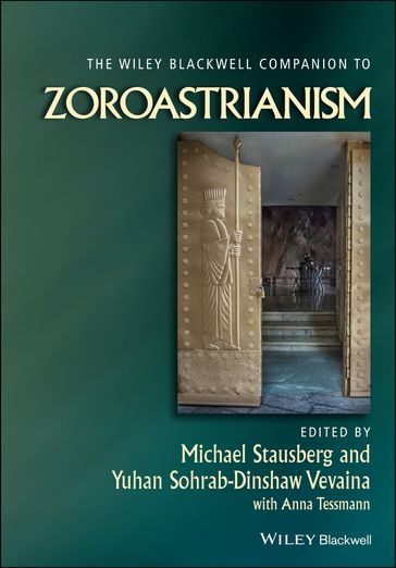 The Wiley Blackwell Companion to Zoroastrianism - Anna Tessmann