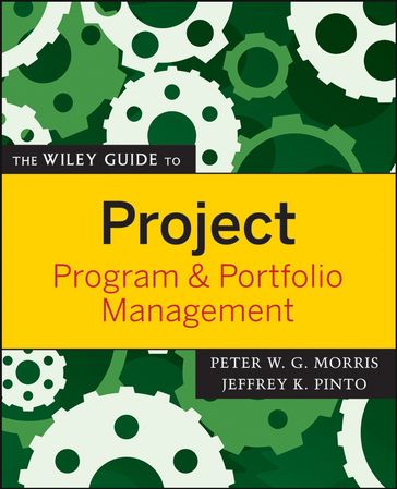 The Wiley Guide to Project, Program, and Portfolio Management - Jeffrey K. Pinto - Peter W. G. Morris