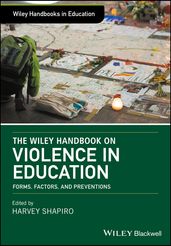 The Wiley Handbook on Violence in Education