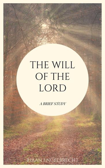 The Will of God: A Brief Study - Riaan Engelbrecht