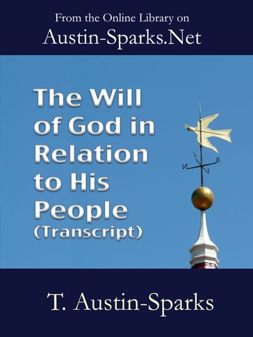 The Will of God in Relation to His People (Transcript) - Theodore Austin-Sparks