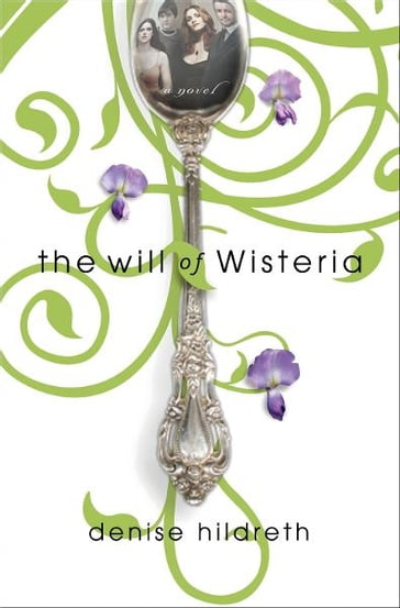 The Will of Wisteria - Denise Hildreth Jones