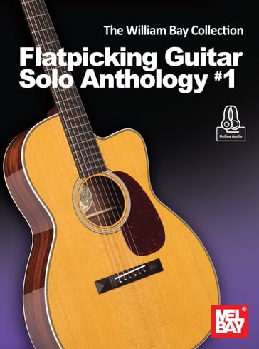 The William Bay Collection - Flatpicking Guitar Solo Anthology #1 - WILLIAM BAY