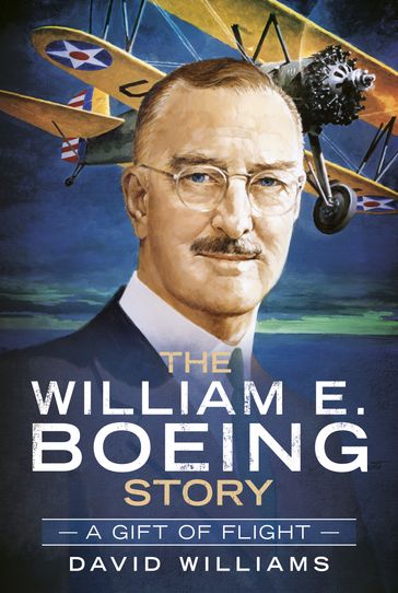 The William E. Boeing Story - David Williams