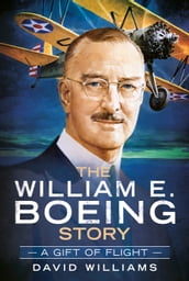 The William E. Boeing Story