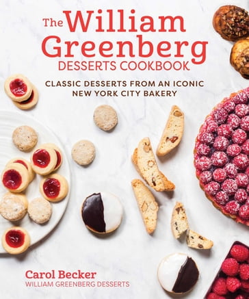 The William Greenberg Desserts Cookbook - Carol Becker