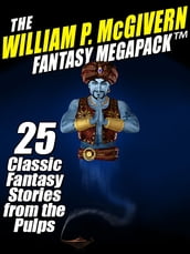 The William P. McGivern Fantasy MEGAPACK : 25 Classic Fantasy Stories from the Pulps