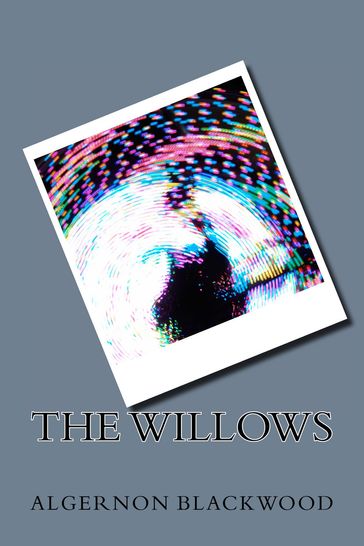 The Willows - Algernon Blackwood