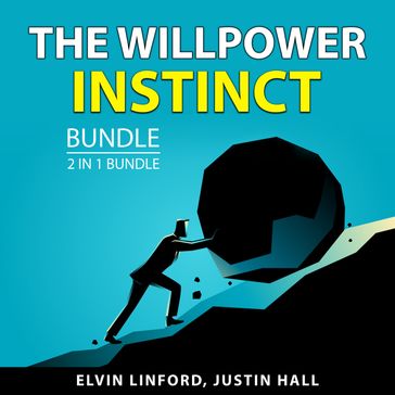 The Willpower Instinct Bundle, 2 in 1 Bundle - Elvin Linford - Justin Hall