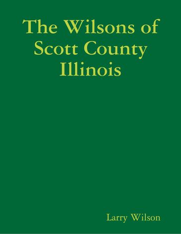 The Wilsons of Scott County Illinois - Larry Wilson