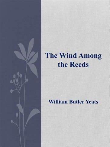 The Wind Among the Reeds - William Butler Yeats