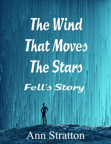 The Wind That Moves The Stars: Fell's Story - Ann Stratton