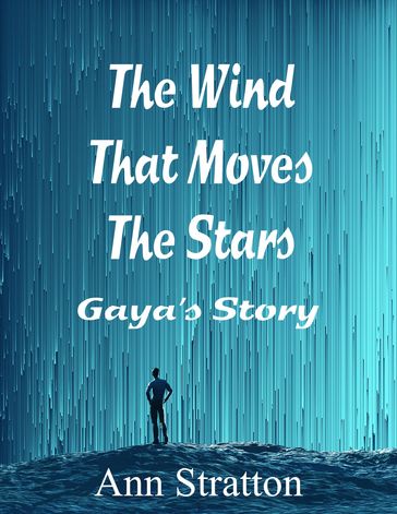 The Wind That Moves The Stars: Gaya's Story - Ann Stratton
