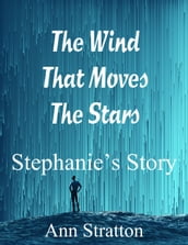 The Wind That Moves The Stars: Stephanie