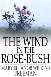 The Wind in the Rose-Bush