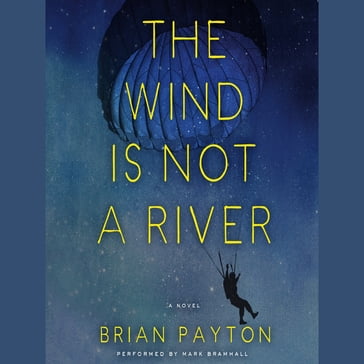The Wind is Not a River - Brian Payton