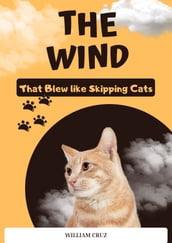 The Wind that Blew like Skipping Cats
