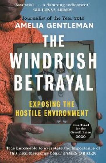 The Windrush Betrayal - Amelia Gentleman