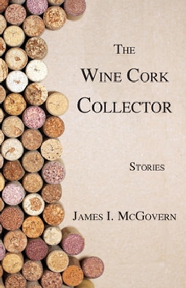 The Wine Cork Collector - James I. McGovern