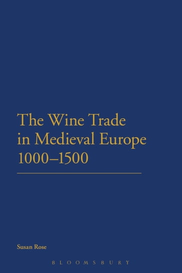 The Wine Trade in Medieval Europe 1000-1500 - Susan Rose