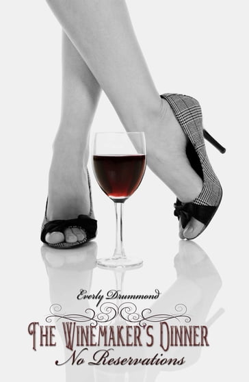 The Winemaker's Dinner: No Reservations - Everly Drummond