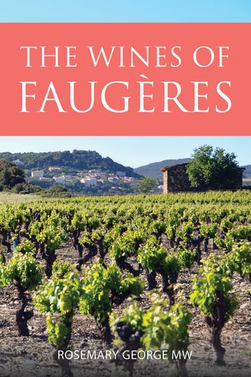 The Wines of Faugères - MW Rosemary George
