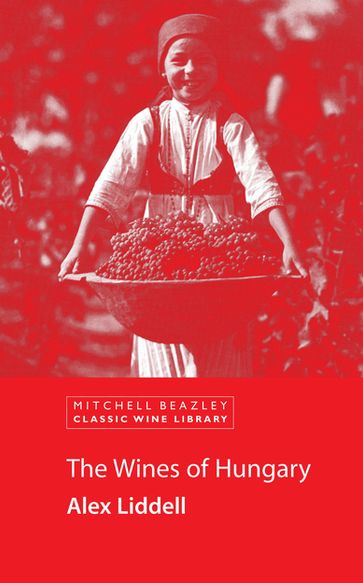 The Wines of Hungary - Alex Liddell