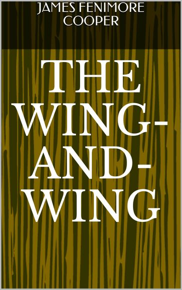 The Wing-and-Wing - James Fenimore Cooper